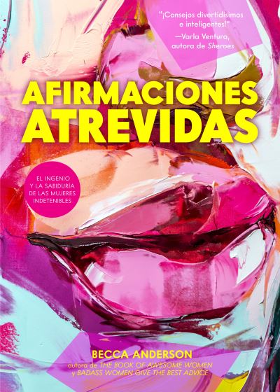 Cover for Becca Anderson · Afirmaciones atrevidas: el ingenio y la sabiduria de las mujeres indetenibles (frases inspiradoras para mujeres, libro de afirmaciones diarias) - Badass Affirmations (Taschenbuch) (2022)