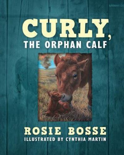 Cover for Rosie Bosse · Curly, the Orphan Calf (Paperback Book) (2018)