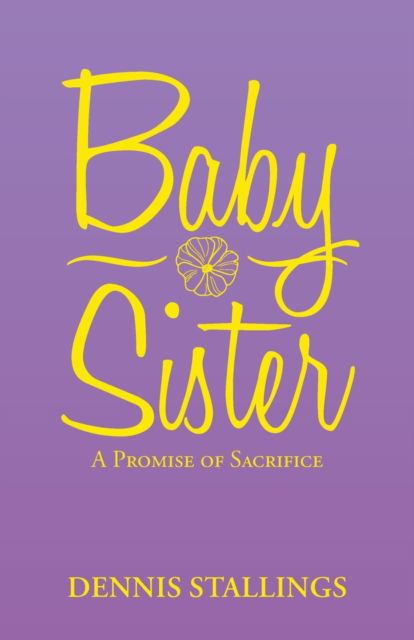 Baby Sister - Dennis Stallings - Books - iUniverse - 9781663216106 - January 6, 2021