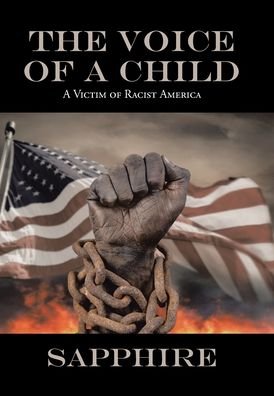 The Voice of a Child: A Victim of Racist America - Sapphire - Books - Xlibris Us - 9781664110106 - October 7, 2021