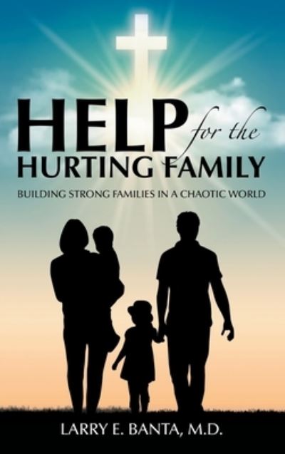 Cover for Larry E. Banta · Help for the Hurting Family (Book) (2022)