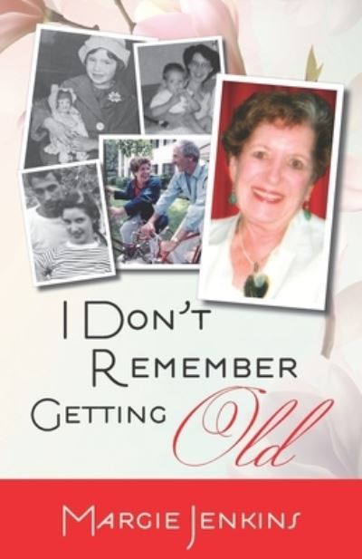 Cover for Margie Jenkins · I Don't Remember Getting Old (Paperback Book) (2020)