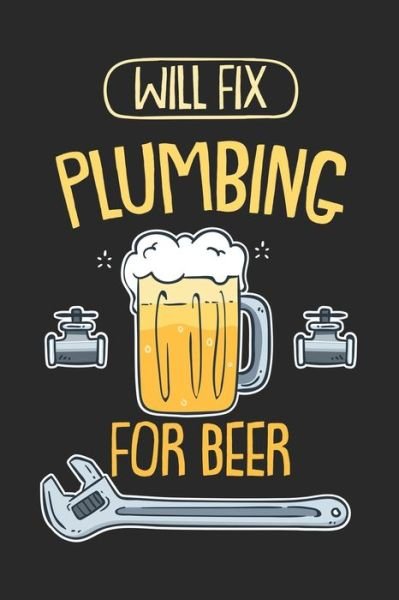 Cover for Funny Notebooks · Will Fix Plumbing For Beer (Paperback Bog) (2019)