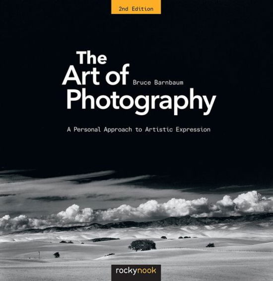 The Art of Photography: A Personal Approach to Artistic Expression - Bruce Barnbaum - Books - Rocky Nook - 9781681982106 - April 12, 2017