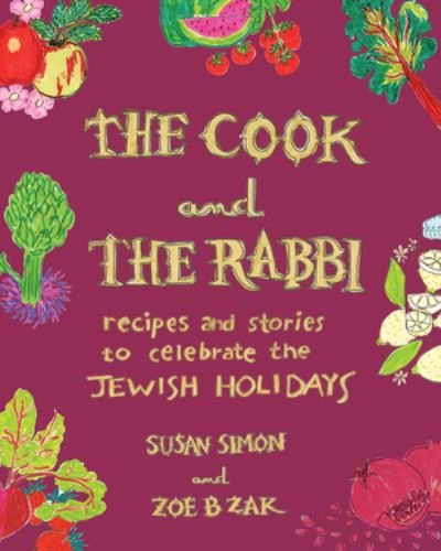 Cover for Susan Simon · The Cook and the Rabbi: Recipes and Stories to Celebrate the Jewish Holidays (Inbunden Bok) (2024)