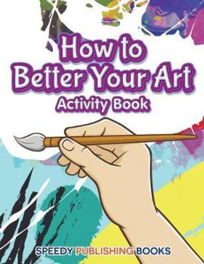 Cover for Jupiter Kids · How to Better Your Art Activity Book (Paperback Book) (2017)