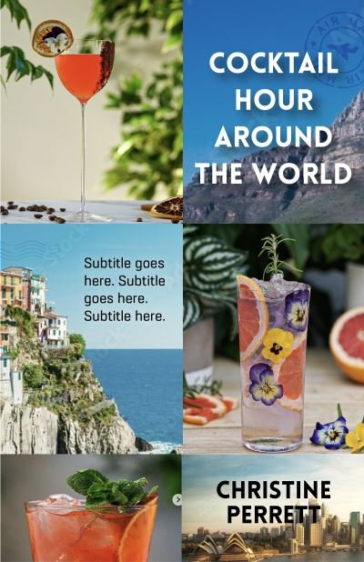 Cover for Christine Perrett · Cocktail Hour Around the World: Recipes &amp; Stories of Cocktails from 12 Exciting Countries (Hardcover Book) (2025)