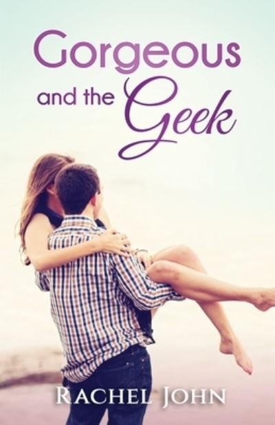 Gorgeous and the Geek - Rachel John - Books - INDEPENDENTLY PUBLISHED - 9781687625106 - August 21, 2019