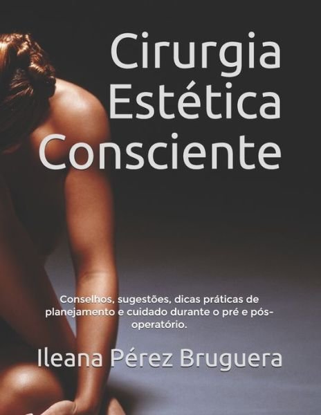 Cover for Ileana Perez Bruguera · Cirurgia Estetica Consciente (Paperback Book) (2019)