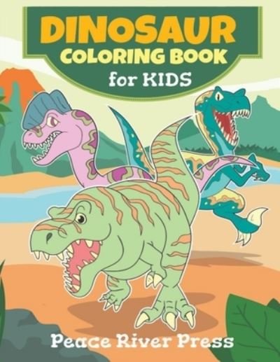 Cover for Peace River Press · Dinosaur Coloring Book For Kids (Paperback Book) (2019)