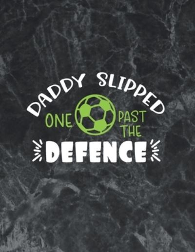 Cover for Thefeel Publishing · Daddy Slipped One Past The Defence (Paperback Book) (2019)