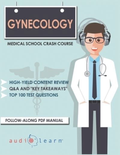 Gynecology - Audiolearn Medical Content Team - Books - Independently Published - 9781697989106 - October 6, 2019