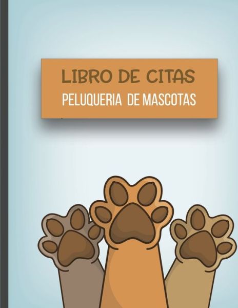 Cover for Casa Mascota Pet Journals · Libro de Citas Peluqueria de Mascotas (Paperback Book) (2019)