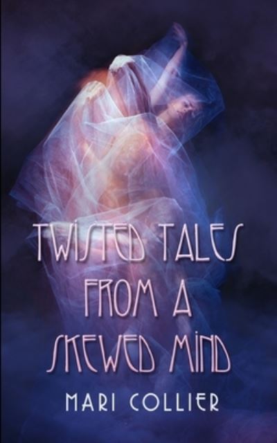 Cover for Mari Collier · Twisted Tales from a Skewed Mind (Star Lady Tales Book 4) (Paperback Book) (2021)