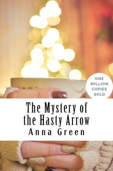 Cover for Anna Katharine Green · The Mystery of the Hasty Arrow (Paperback Book) (2018)