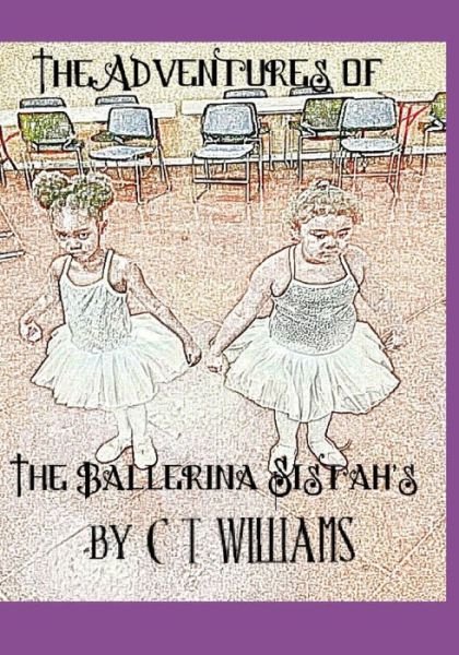 Cover for C T Williams · The Ballerina Sistah's (Paperback Book) (2018)