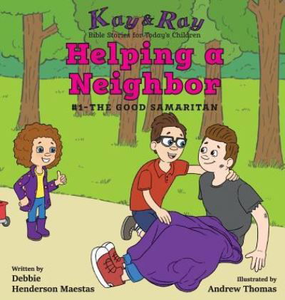 Helping a Neighbor : #1-The Good Samaritan - Debbie Henderson Maestas - Livros - Be Still Publications - 9781732657106 - 12 de outubro de 2018