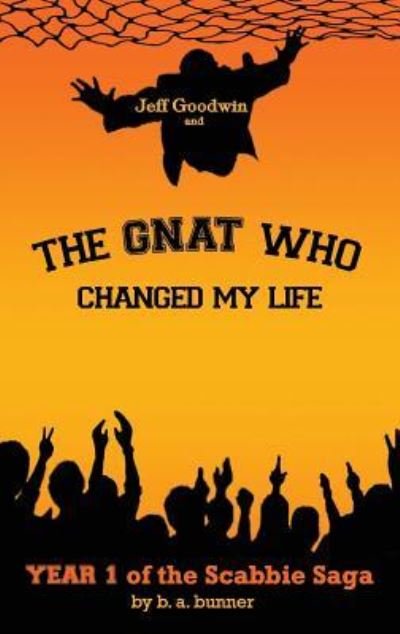 Cover for B A Bunner · Jeff Goodwin and The Gnat Who Changed My Life (Paperback Bog) (2018)