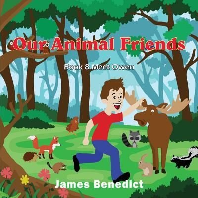 Our Animal Friends - James Benedict - Books - Toplink Publishing, LLC - 9781733056106 - May 29, 2019