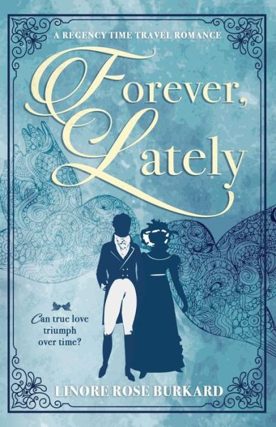 Cover for Linore Rose Burkard · Forever, Lately: A Regency Time Travel Romance (Paperback Book) (2019)