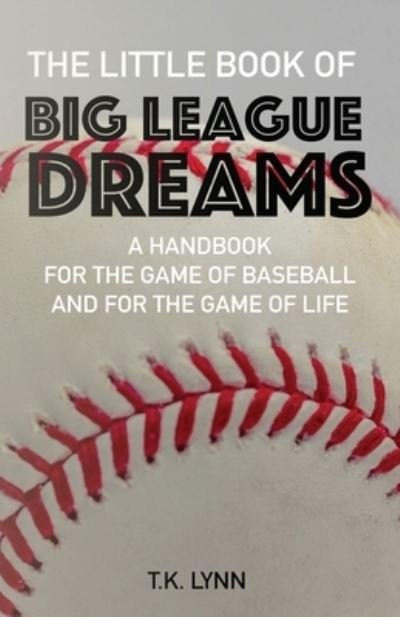 Cover for T K Lynn · The Little Book of Big League Dreams (Paperback Bog) (2019)