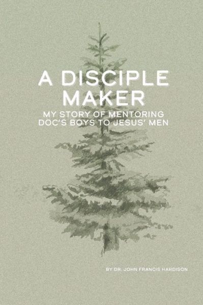 Cover for Charles L Hardison · A Disciple Maker (Paperback Book) (2019)