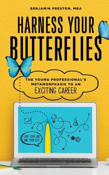 Cover for Benjamin Preston · Harness Your Butterflies : The Young Professional's Metamorphosis to an Exciting Career (Paperback Bog) (2020)