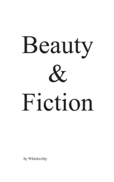 Cover for Whickwithy · Beauty &amp; Fiction (Paperback Book) (2020)