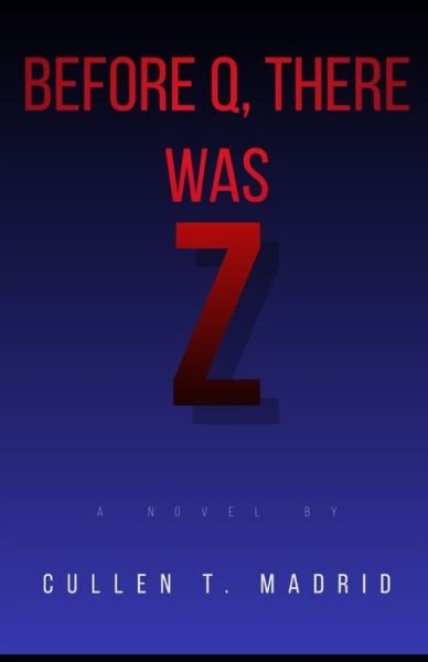 Cover for Cullen T Madrid · Before Q, There Was Z (Pocketbok) (2020)