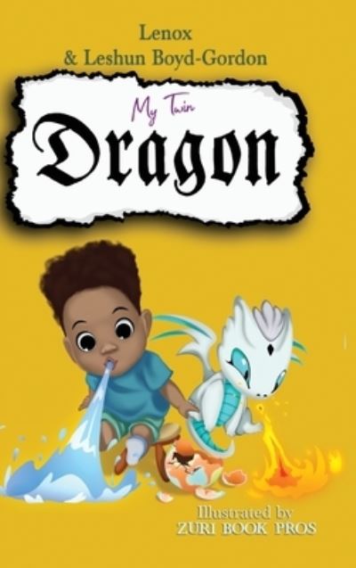 Cover for Leshun Boyd-Gordon · My Twin Dragon (Hardcover Book) (2021)