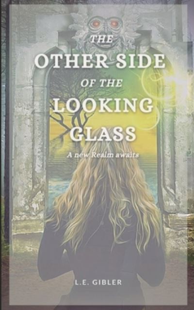 Cover for L E Gibler · The Other Side of the Looking Glass (Paperback Bog) (2021)