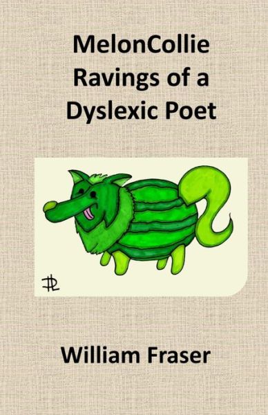 Cover for William Fraser · MelonCollie Ravings of a Dyslexic Poet (Paperback Book) (2022)