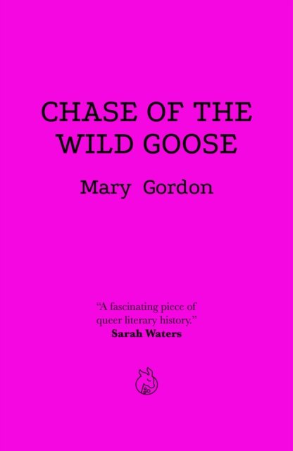 Cover for Mary Gordon · Chase Of The Wild Goose: The Story of Lady Eleanor Butler and Miss Sarah Ponsonby, Known as the Ladies of Llangollen (Paperback Book) (2023)
