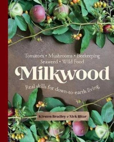 Cover for Kirsten Bradley · Milkwood: Real skills for down-to-earth living (Paperback Book) (2018)
