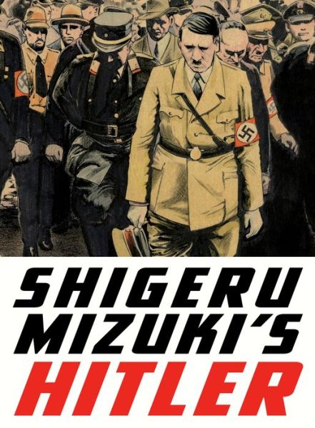 Shigeru Mizuki's Hitler - Kitaro - Mizuki Shigeru - Kirjat - Drawn and Quarterly - 9781770462106 - torstai 26. marraskuuta 2015