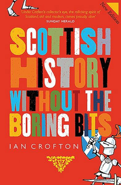 Cover for Ian Crofton · Scottish History Without the Boring Bits (Gebundenes Buch) [New edition] (2019)