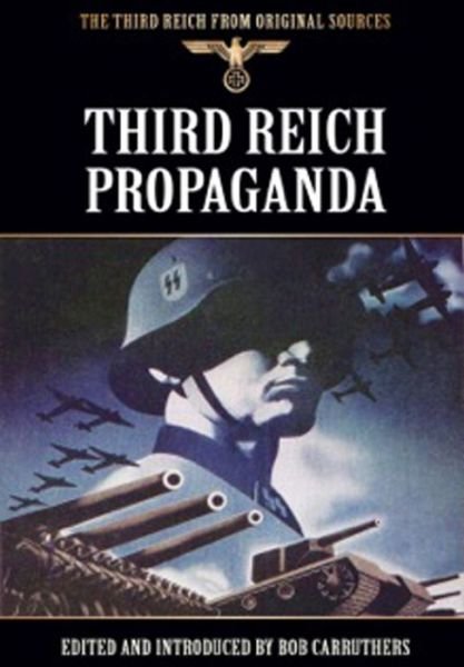Third Reich Propaganda - Bob Carruthers - Bøger - Pen & Sword Books Ltd - 9781781592106 - 19. juli 2013