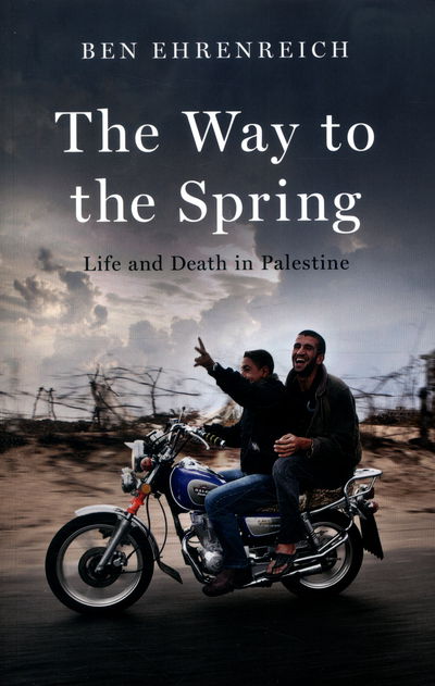 The Way to the Spring - Ben Ehrenreich - Książki - Granta - 9781783783106 - 16 czerwca 2016