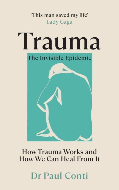 Trauma: The Invisible Epidemic: How Trauma Works and How We Can Heal From It - Dr Paul Conti - Bøger - Ebury Publishing - 9781785044106 - 21. april 2022