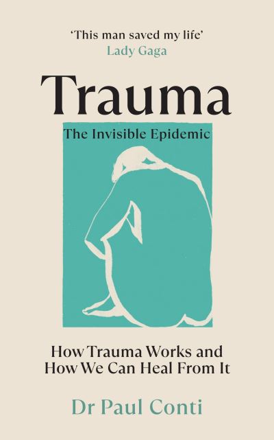 Cover for Dr Paul Conti · Trauma: The Invisible Epidemic: How Trauma Works and How We Can Heal From It (Paperback Book) (2022)