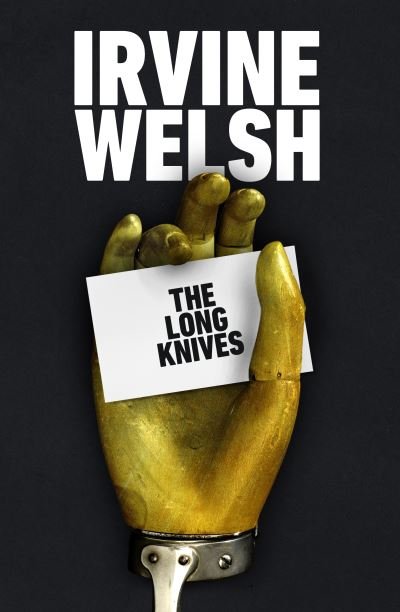 Cover for Irvine Welsh · The Long Knives (Paperback Book) (2022)
