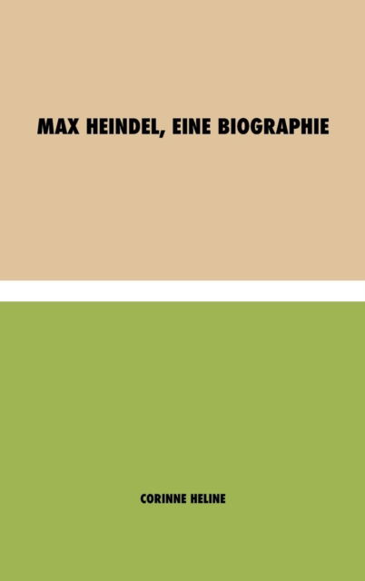 Cover for Corinne Heline · Max Heindel, eine Biographie (Hardcover Book) (2021)