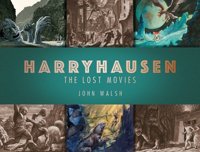 Cover for John Walsh · Harryhausen: The Lost Movies (Hardcover bog) (2019)
