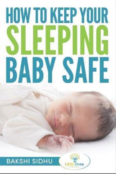 Cover for Bakshi Sidhu · How to Keep Your Sleeping Baby Safe (Paperback Book) (2018)