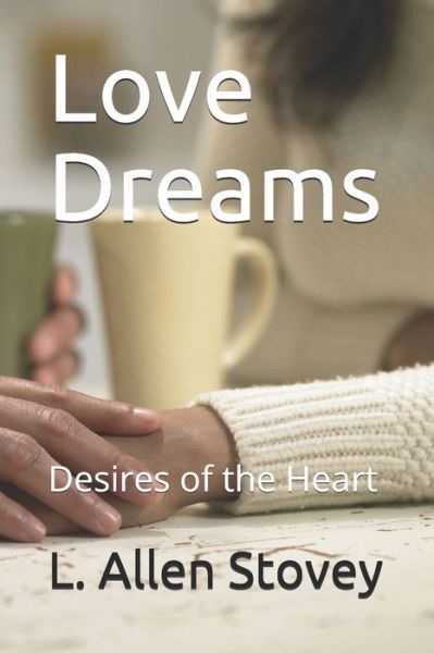 Love Dreams - L Allen Stovey - Książki - Independently Published - 9781796752106 - 20 lutego 2019