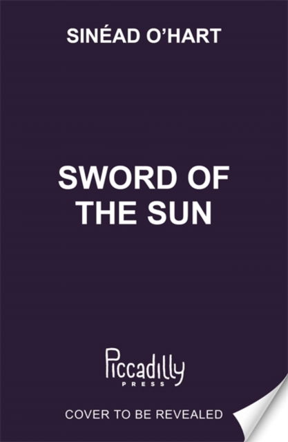 Sword of the Sun: a breathtaking tale of adventure, myth and magic - Sinead O’Hart - Books - Templar Books - 9781800785106 - August 29, 2024