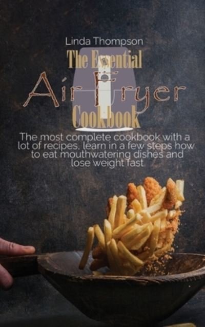 Cover for Linda Thompson · The Essential Air Fryer Cookbook (Hardcover Book) (2021)
