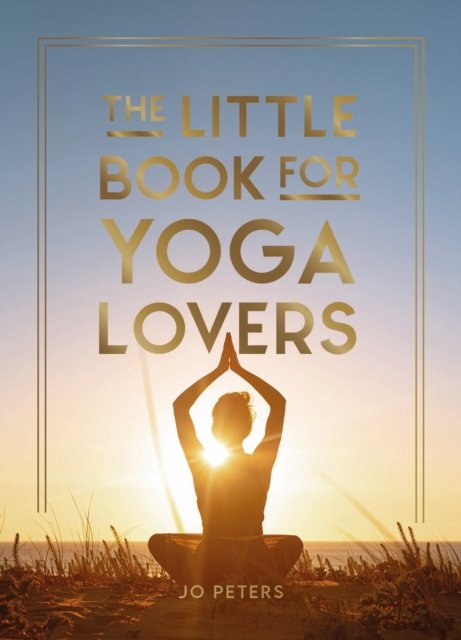 Cover for Summersdale Publishers · The Little Book for Yoga Lovers: Tips and Tricks to Elevate Your Yoga Practice (Hardcover Book) (2024)