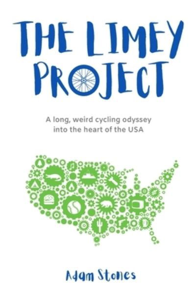 Cover for Adam Stones · The Limey Project: A long, weird cycling odyssey into the heart of the USA (Paperback Book) (2020)