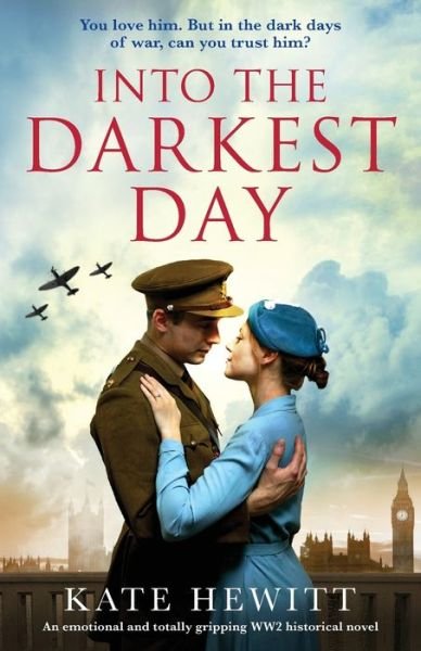 Cover for Kate Hewitt · Into the Darkest Day: An emotional and totally gripping WW2 historical novel (Paperback Book) (2020)